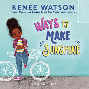 Ways to Make Sunshine by Renée Watson