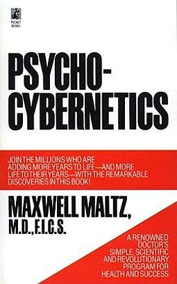 Psycho-Cybernetics, A New Way to Get More Living Out of Life by Maxwell Maltz