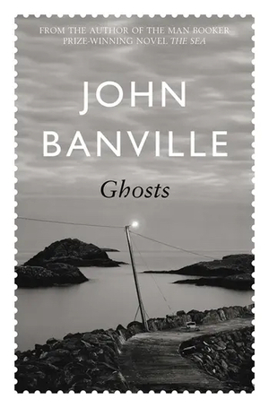 Ghosts by John Banville