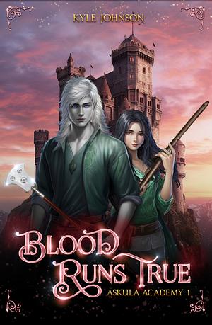 Blood Runs True: A LitRPG Fantasy by Kyle Johnson, Kyle Johnson