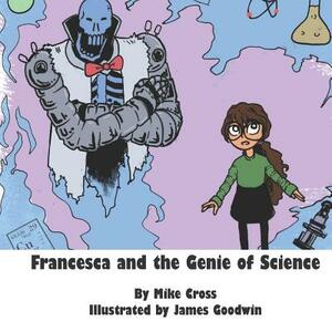 Francesca and the Genie of Science by Mike Cross