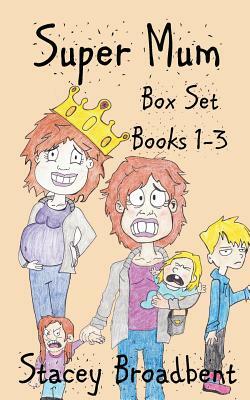 Super Mum Box Set: Books 1-3 by Stacey Broadbent