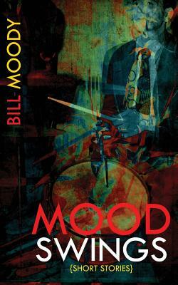 Mood Swings by Bill Moody