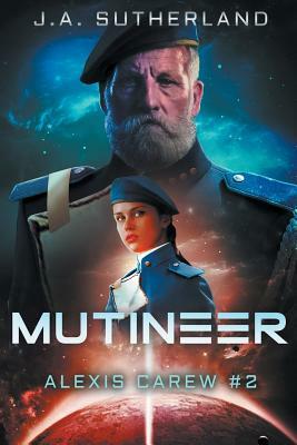 Mutineer: Alexis Carew Book #2 by J. a. Sutherland