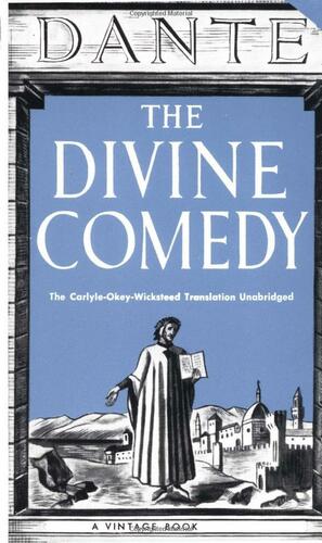 The Divine Comedy: The Carlyle-Okey-Wicksteed Translation by Dante Alighieri