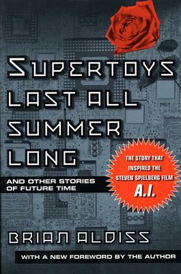 Supertoys Last All Summer Long by Brian W. Aldiss