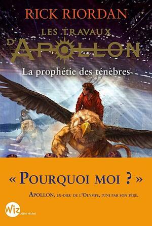 Les Travaux d'Apollon - tome 2: La prophétie des ténèbres by Rick Riordan