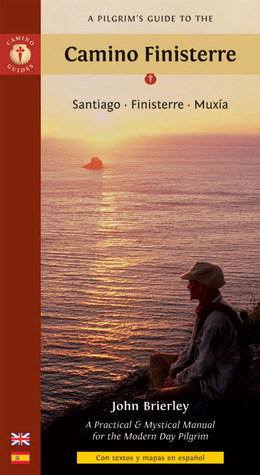 A Pilgrim's Guide to the Camino Finisterre: Santiago, Finisterre, Muxía by John Brierley