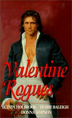 Valentine Rogues by Donna Lea Simpson, Debbie Raleigh, Cindy Holbrook