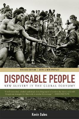 Disposable People: New Slavery in the Global Economy by Kevin Bales