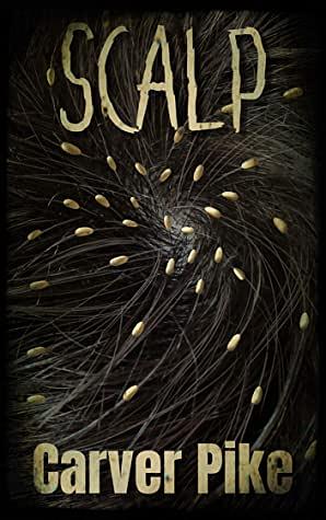 Scalp by Carver Pike