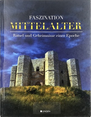 Faszination Mittelalter. Rätsel und Geheimnis einer Epoche by Manfred Jehle