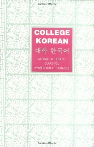 College Korean by Kyungnyun K. Richards, Michael C. Rogers, Clare You