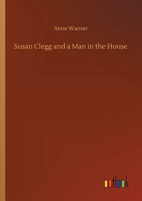 Susan Clegg and a Man in the House by Anne Warner