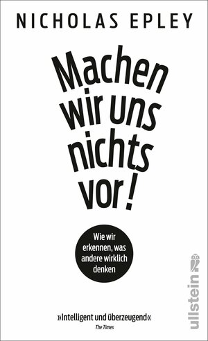 Machen wir uns nichts vor!: Wir wir erkennen, was andere wirklich denken by Nicholas Epley