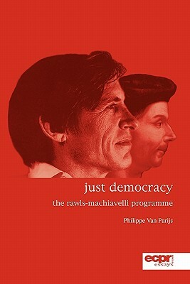 Just Democracy: The Rawls-Machiavelli Programme by Philippe Van Parijs