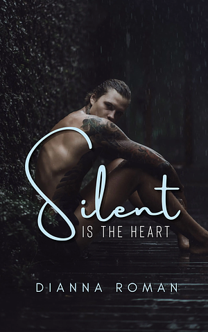 Silent is the Heart by Dianna Roman