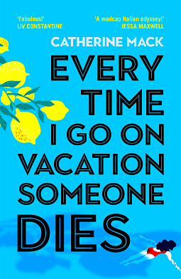 Every Time I Go on Vacation, Someone Dies by Catherine Mack