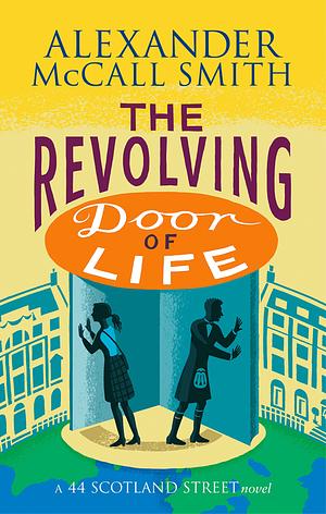 The Revolving Door of Life by Alexander McCall Smith