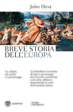 Breve storia dell'Europa. Le origini, gli eventi e i personaggi by Rino Serù, John Hirst