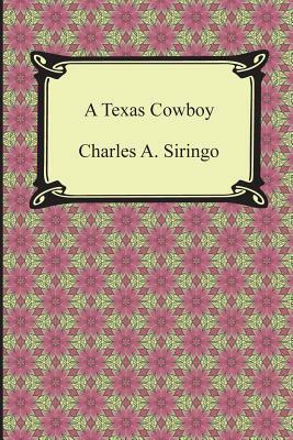 A Texas Cowboy by Charles a. Siringo