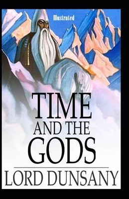 Time and the Gods Illustrated by Lord Dunsany