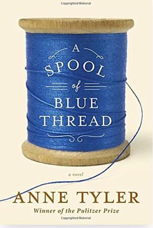 A Spool of Blue Thread by Anne Tyler