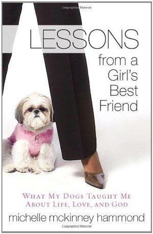 Lessons from a Girl's Best Friend by Michelle McKinney Hammond