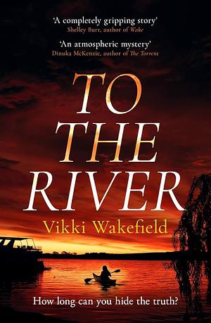 To The River by Vikki Wakefield