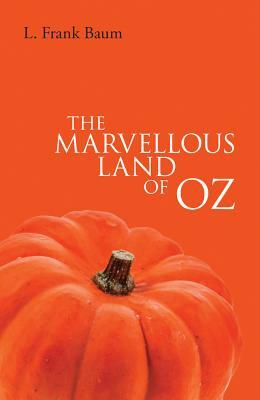 The Marvellous Land of Oz by L. Frank Baum