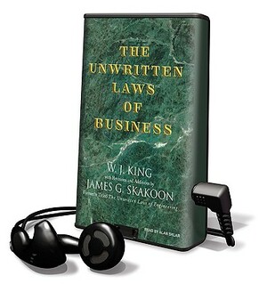 The Unwritten Laws of Business by W. J. King, James G. Skakoon