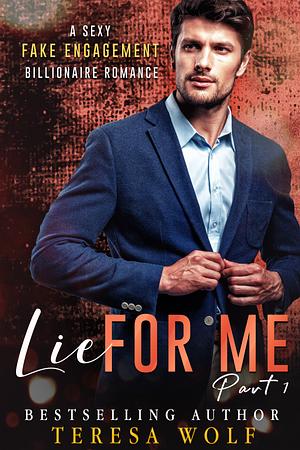 Lie For Me Part 1 by Teresa Wolf