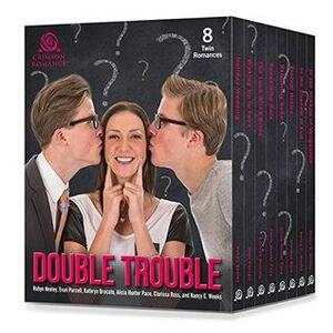 Double Trouble by Clarissa Ross, Robyn Neeley, Evan Purcell, Alicia Hunter Pace, Kathryn Brocato, Nancy C. Weeks