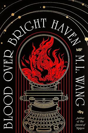 Blood Over Bright Haven: A Novel by M.L. Wang