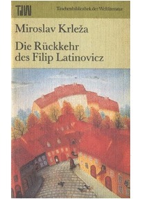 Die Rückkehr des Filip Latinovicz by Miroslav Krleža