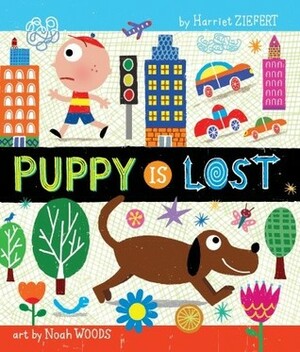 Puppy is Lost by Harriet Ziefert, Noah Woods