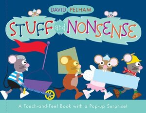 Stuff and Nonsense: A Touch-and-Feel Book with a Pop-Up Surprise! by David Pelham