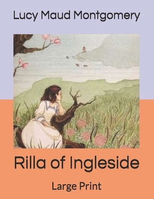 Rilla of Ingleside: Large Print by L.M. Montgomery