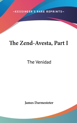 The Zend-Avesta, Part I: The Venidad by 