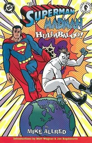 The Superman Madman Hullabaloo! by Mike Allred