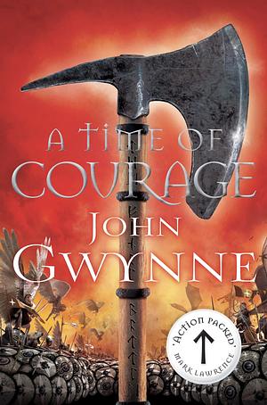 A Time of Courage by John Gwynne