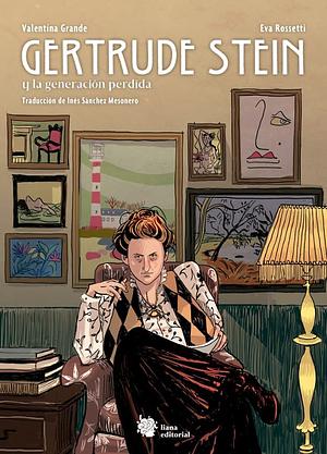 Gertrude Stein y la generación perdida  by Eva Rossetti, Valentina Grande