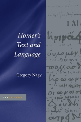 Homer's Text and Language by Gregory Nagy
