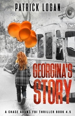 Georgina's Story (A Chase Adams FBI Thriller Book 4.5) by Patrick Logan
