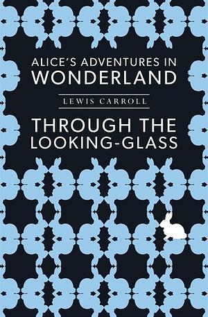 Alice in Wonderland & Through the Looking-Glass by Lewis Carroll