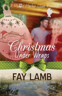 Christmas Under Wraps by Fay Lamb