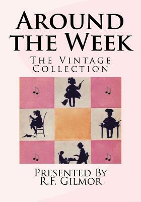 Around the Week - The Vintage Collection: The Vintage Collection by R. F. Gilmor, Ruby Hart