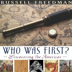 Who Was First?: Discovering the Americas by Russell Freedman