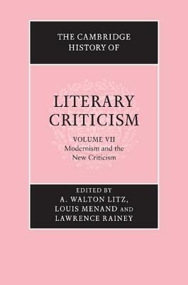 The Cambridge History of Literary Criticism: Volume 7, Modernism and the New Criticism by 