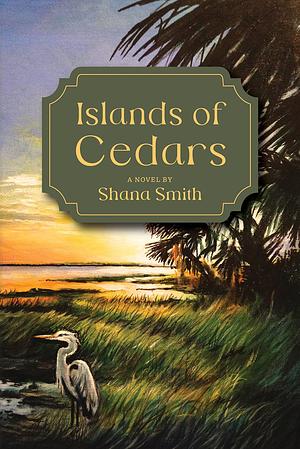 Islands of Cedars by Shana Smith